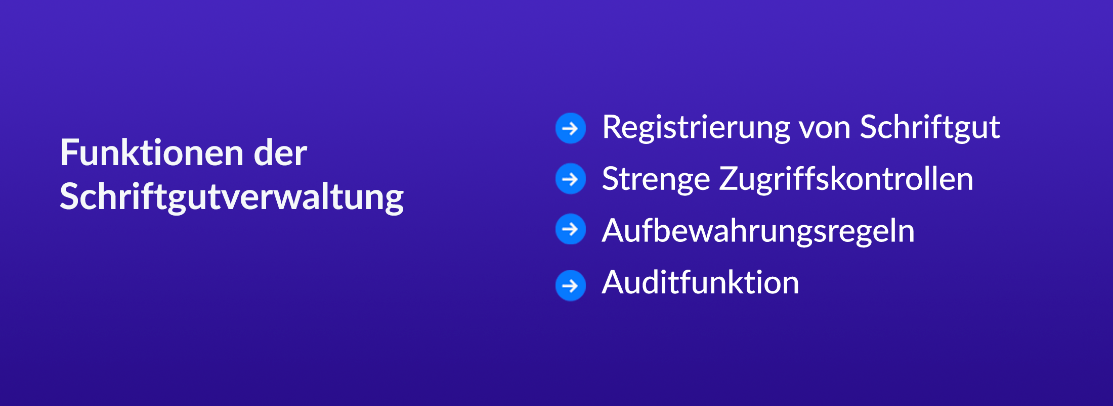 Funktionen der Schriftgutverwaltung, Registrierung von Schriftgut,  Strenge Zugriffskontrollen,  Aufbewahrungsregeln,  Auditfunktion,