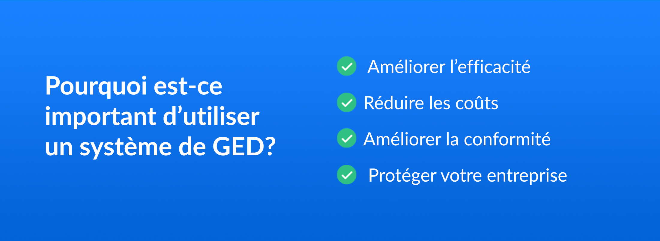 Pourquoi est-ce important d 'utiliser un systeme de GED ?