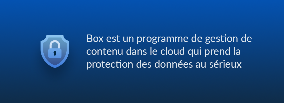 Box est un programme de gestion de contenu dans le cloud qui prend la protection des donnes au serieux