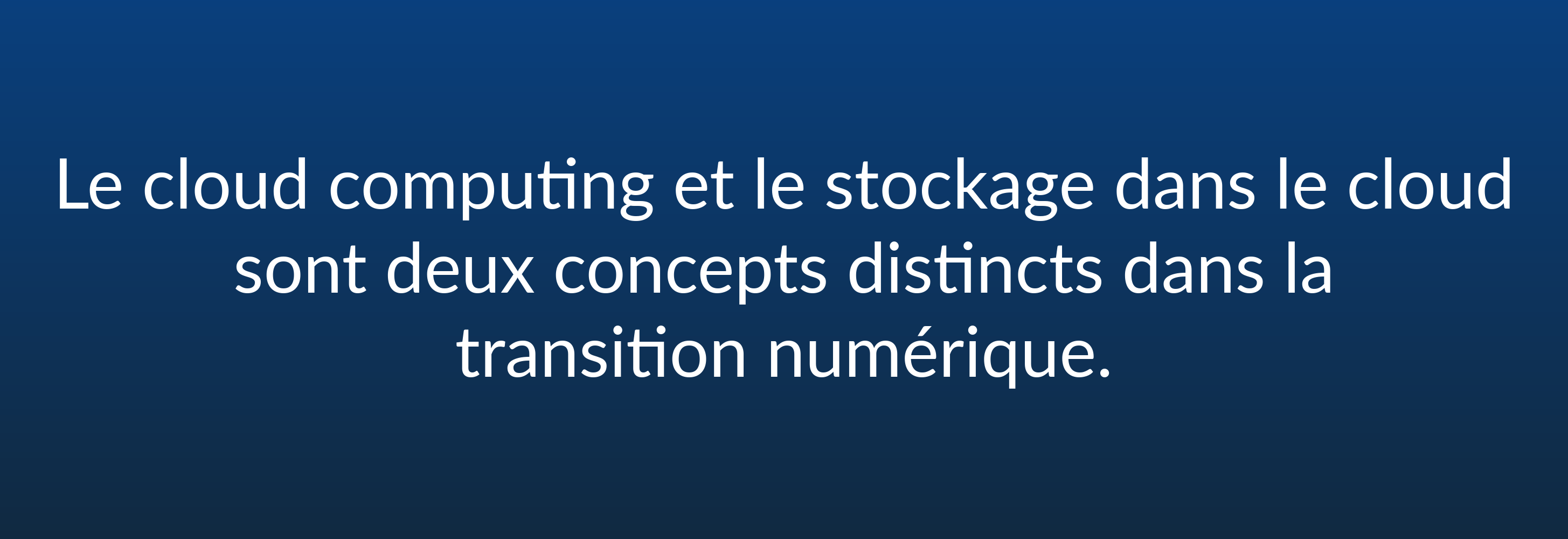 Le cloud computing et le stockage dans le cloud sont deux concepts distincts dans la transition numérique.