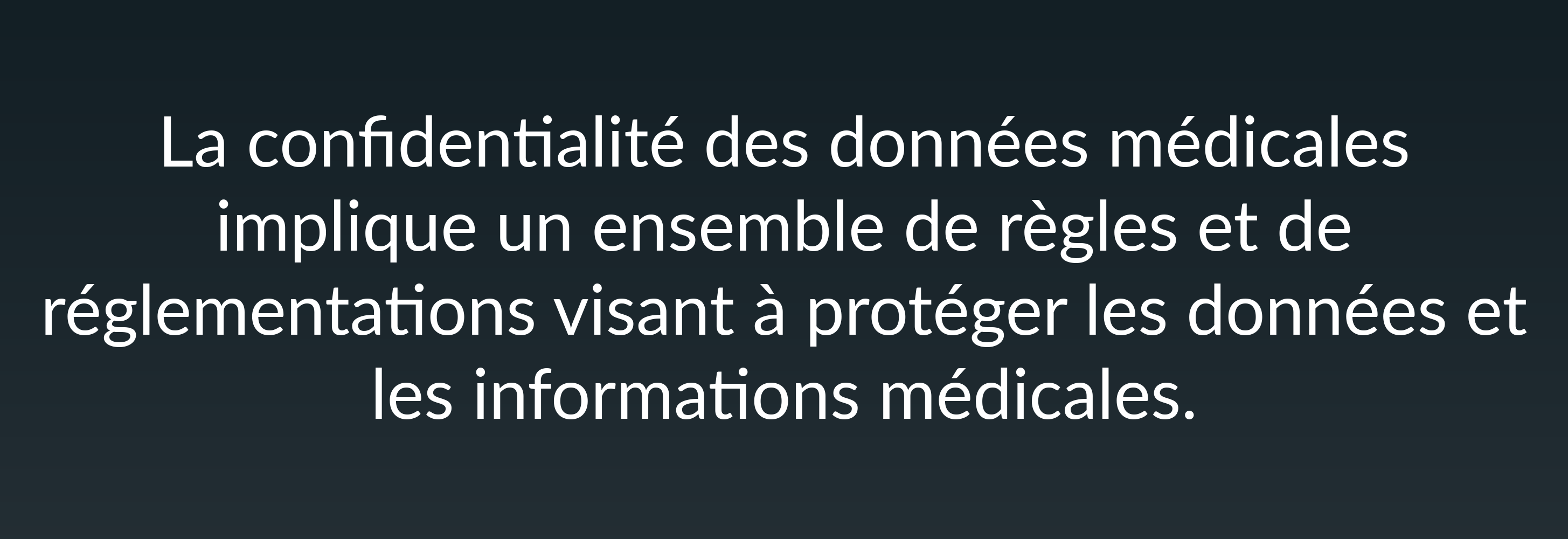 La confidentialité des données médicales implique un ensemble de règles et de réglementations visant à protéger les données et les informations médicales.