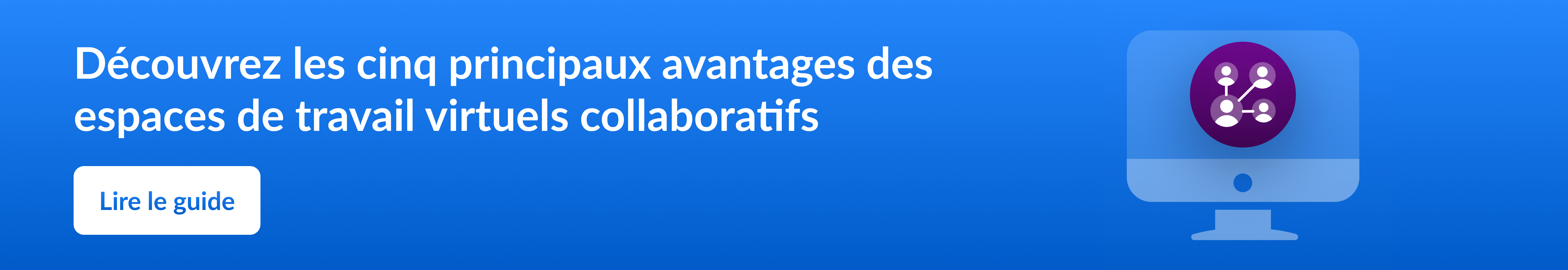 découvrez les 5 principaux avantages des espaces de travail virtuels collaboratifs