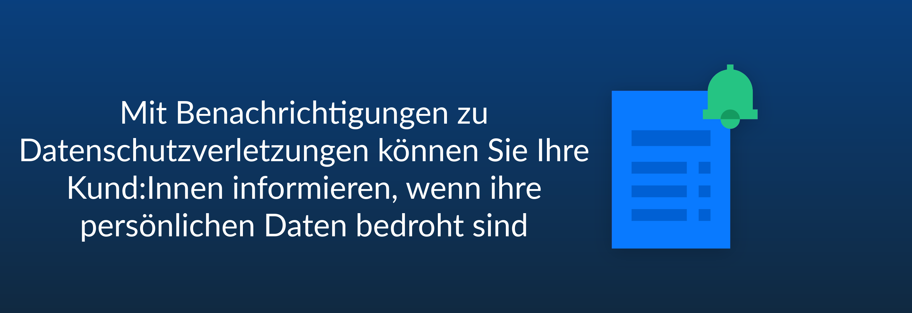 Mit Benachrichtigungen zu Datenschutzverletzungen können Sie Ihre Kund:Innen informieren, wenn ihre persönlichen Daten bedroht sind