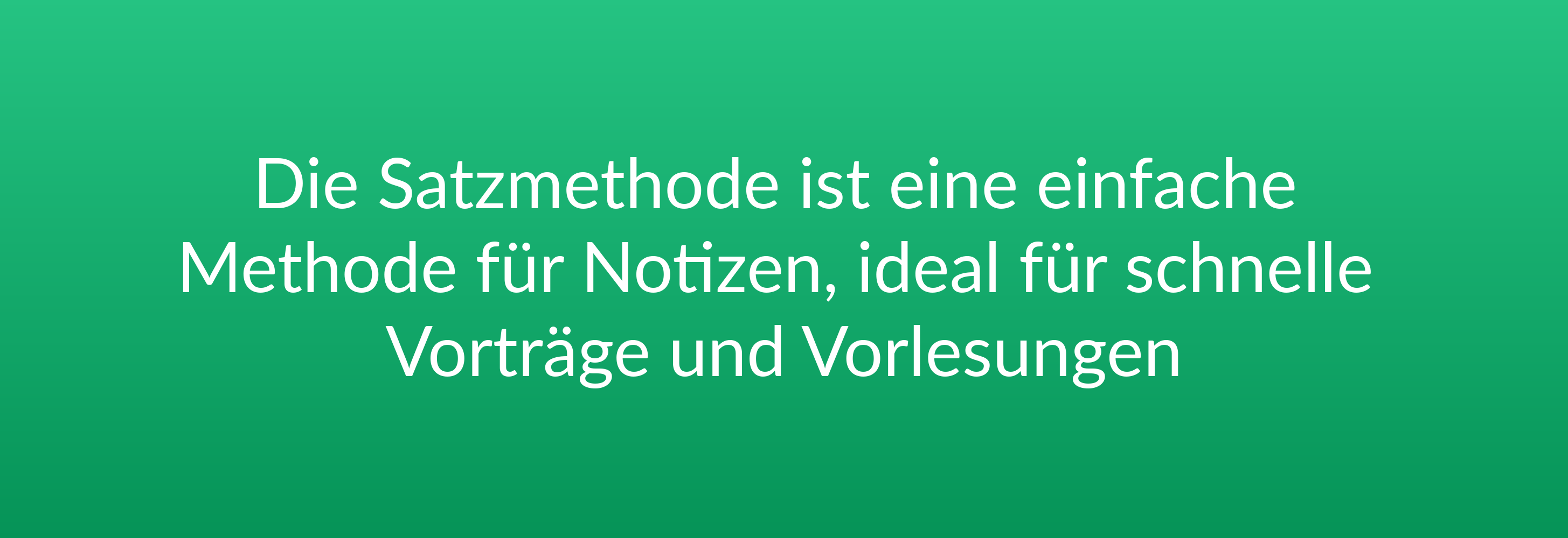 Die Satzmethode ist eine einfache Methode für Notizen, ideal für schnelle Vorträge und Vorlesungen