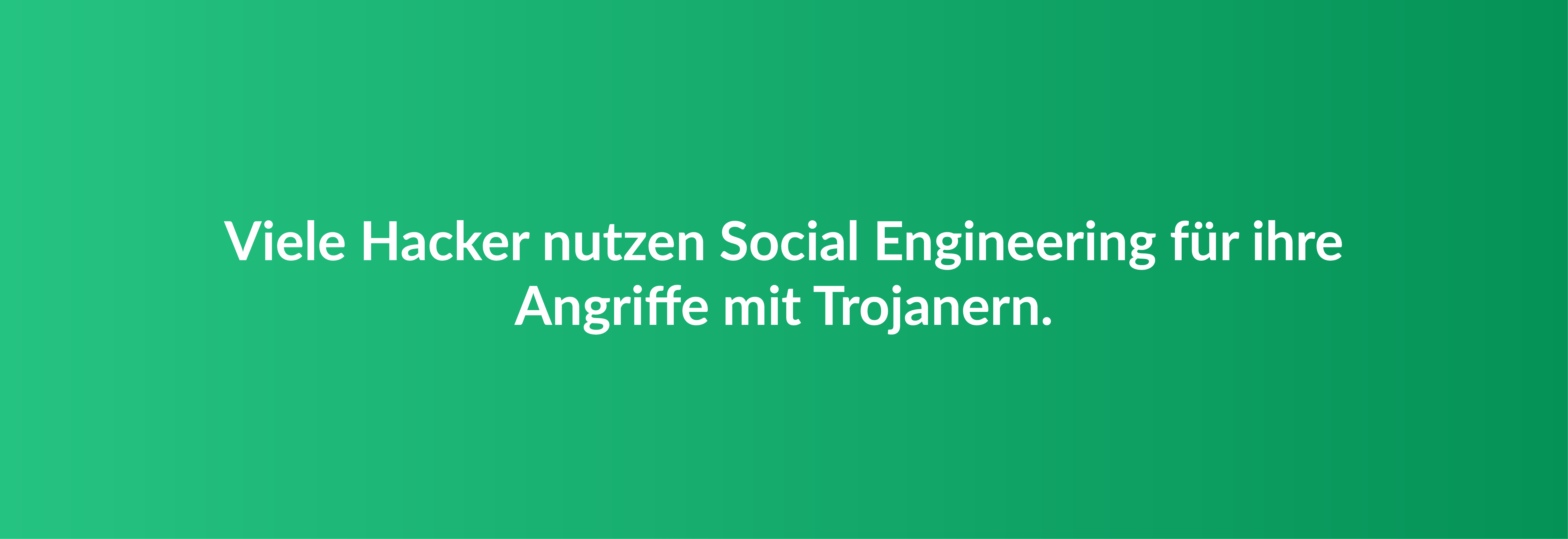 Viele Hacker nutzen Social Engineering für ihre Angriffe mit Trojanern.