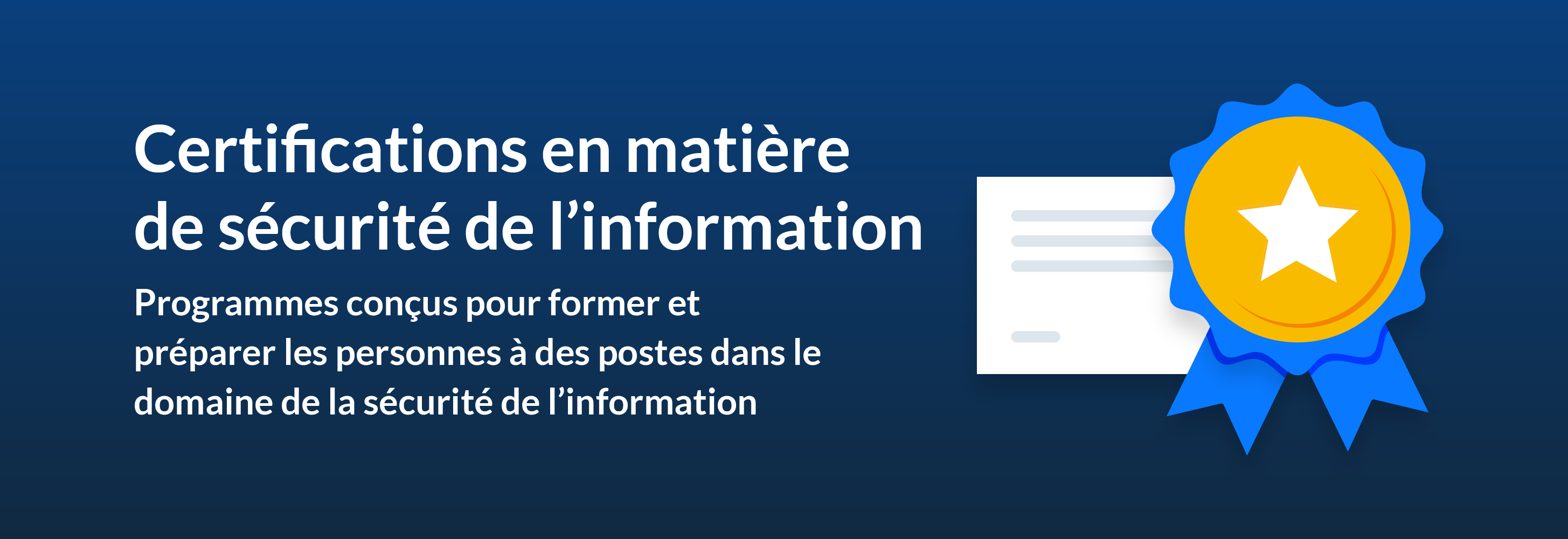 Certifications en matière de sécurité de l’information: Programmes conçus pour former et préparer les personnes à des postes dans le domaine de la sécurité de l’information