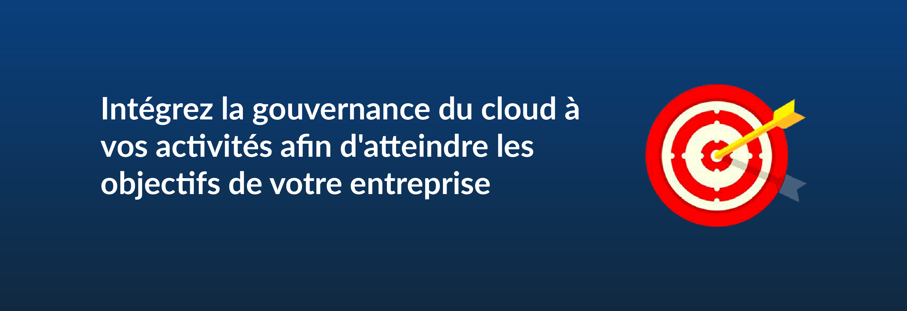 conformité facilite également la protection des données importantes des clients et de l'entreprise. Votre stratégie de gouvernance du cloud doit définir clairement tous les outils, processus et personnes chargées d'assurer et de maintenir la conformité. Voici quelques étapes à suivre pour achever votre stratégie de conformité : ● Mettez en place un modèle de règle en tant que code : programmez vos règles de sécurité directement dans le code de votre système, ce qui lui permettra de répondre automatiquement aux menaces de sécurité à mesure qu'elles surviennent. Pour veiller à ce que ces procédures soient suivies, vous pouvez également utiliser un moteur de mise en application. ● Réalisez des audits fréquents : l'audit régulier de vos mesures de sécurité peut vous aider à garantir la conformité aux règles essentielles. Ainsi, vos parties prenantes auront confiance dans votre capacité à sécuriser leurs données. Veillez à inclure la documentation appropriée, comme les procédures d'audit et les rapports de rétention ou de conservation légale, pour maintenir la conformité. ● Tirez parti des fonctionnalités du cloud : profitez des avantages de l'automatisation en utilisant les fonctionnalités de gouvernance des données proposées par votre fournisseur de services cloud. La purge automatique des documents, les calendriers de conservation variables, des contrôles granulaires pour la suppression de contenus et les preuves électroniques sont autant de fonctionnalités puissantes qui contribuent à fluidifier vos processus de gouvernance du cloud. 3. Aligner l'infrastructure cloud sur les objectifs de votre entreprise Les services cloud sont particulièrement utiles lorsqu'ils s'alignent sur les objectifs et les valeurs de votre entreprise. Au fur et à mesure que votre entreprise adopte des solutions cloud, définissez vos objectifs commerciaux et financiers à long terme. Ceci fait, vous pourrez mettre en place des services cloud qui vous permettront d'atteindre directement ces objectifs. Quel que soit votre secteur d'activité, donner la priorité à votre modèle économique vous permet de Intégrez la gouvernance du cloud à vos activités afin d'atteindre les objectifs de votre entreprise