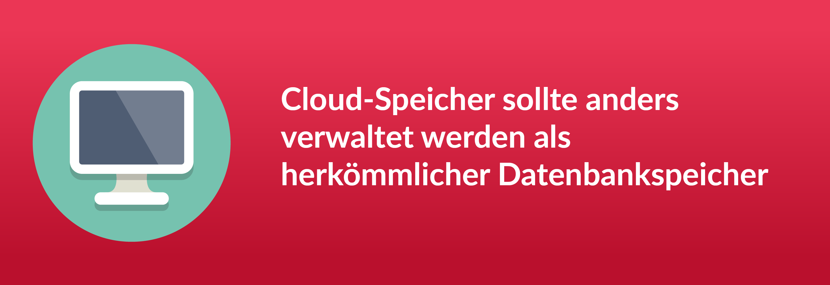 Cloud-Speicher sollte anders verwaltet werden als herkömmlicher Datenbankspeicher