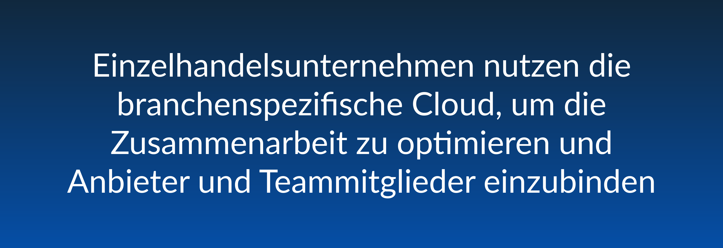 Einzelhandelsunternehmen nutzen die branchenspezifische Cloud, um die Zusammenarbeit zu optimieren und Anbieter und Teammitglieder einzubinden