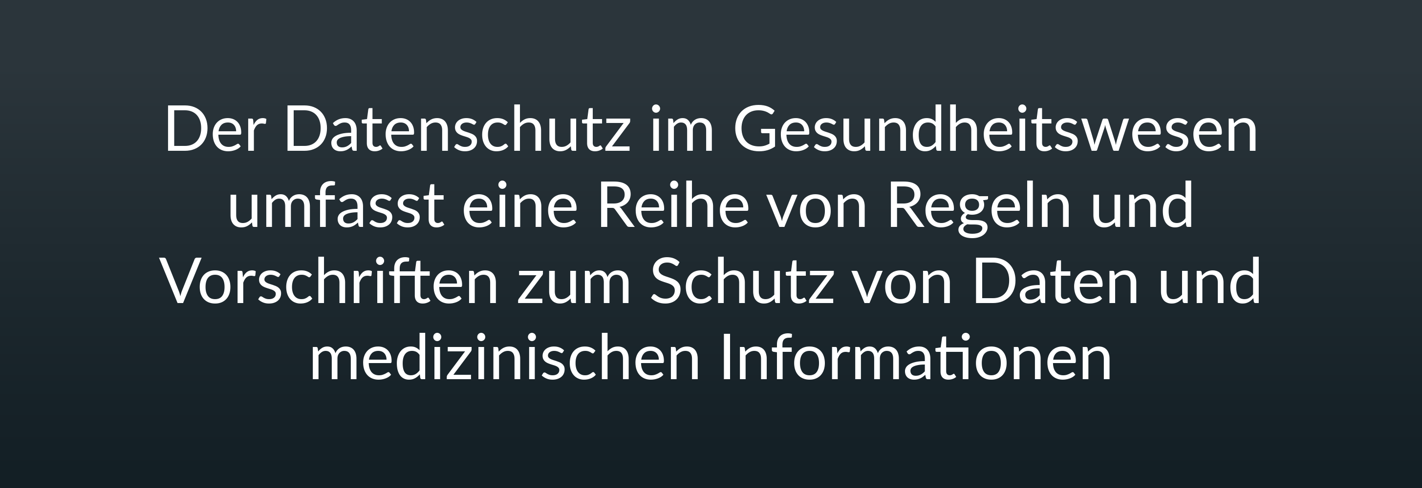 Der Datenschutz im Gesundheitswesen umfasst eine Reihe von Regeln und Vorschriften zum Schutz von Daten und medizinischen Informationen