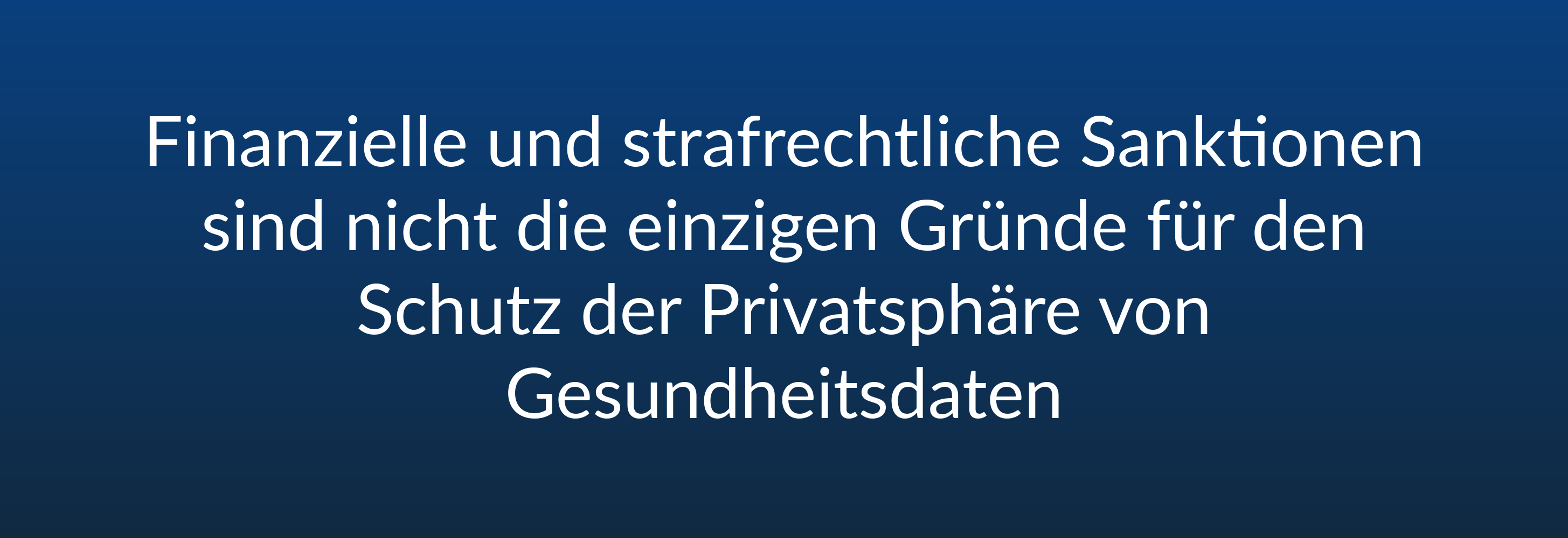 Finanzielle und strafrechtliche Sanktionen sind nicht die einzigen Gründe für den Schutz der Privatsphäre von Gesundheitsdaten