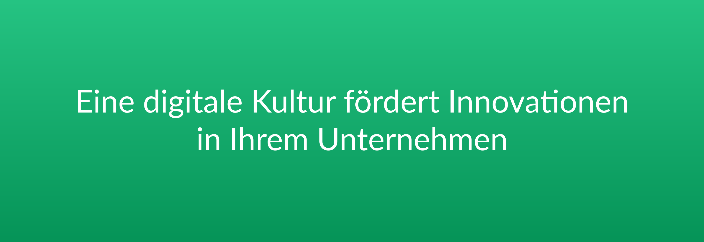 Eine digitale Kultur fördert Innovationen in Ihrem Unternehmen