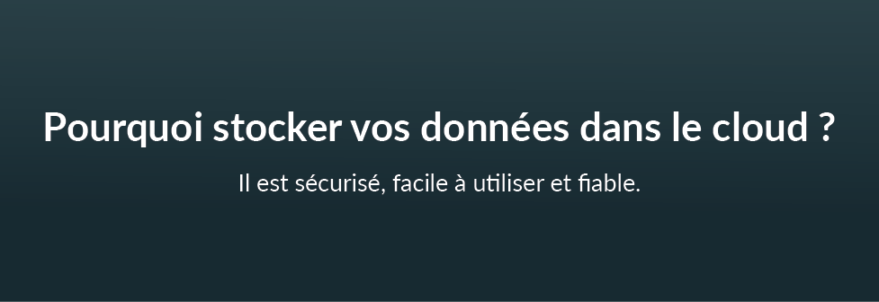 Pourquoi stocker vos données dans le cloud ?