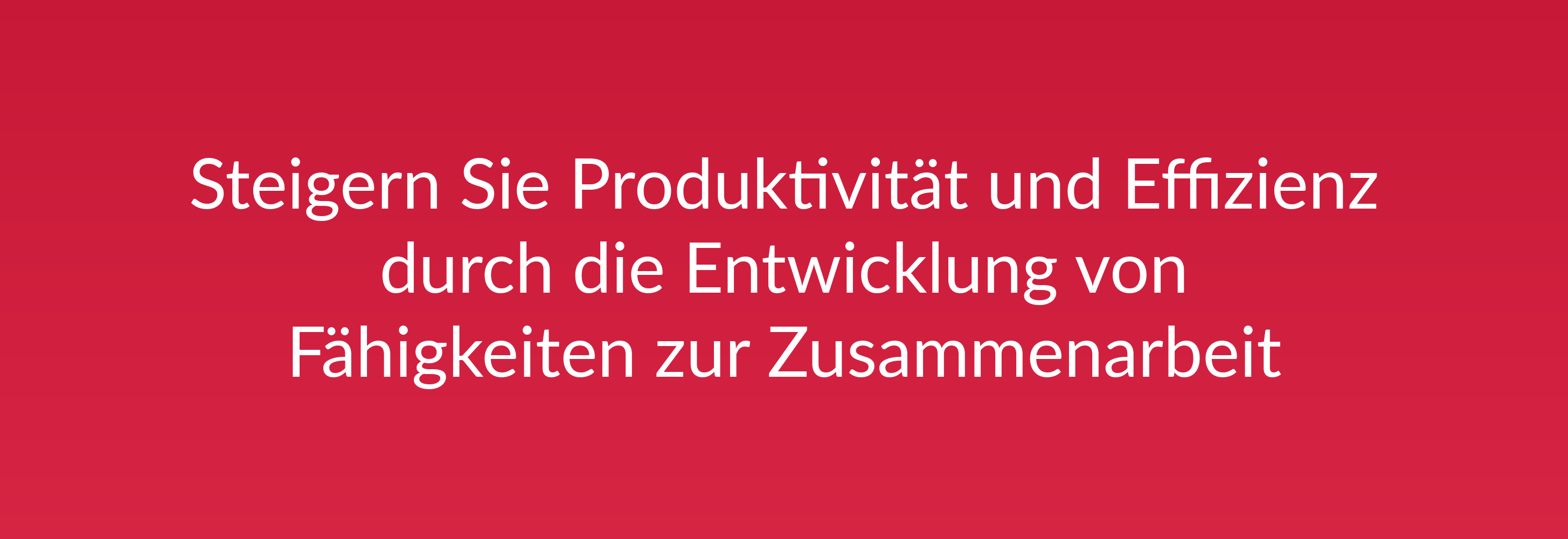 Steigern Sie Produktivität und Effizienz durch die Entwicklung von Fähigkeiten zur Zusammenarbeit