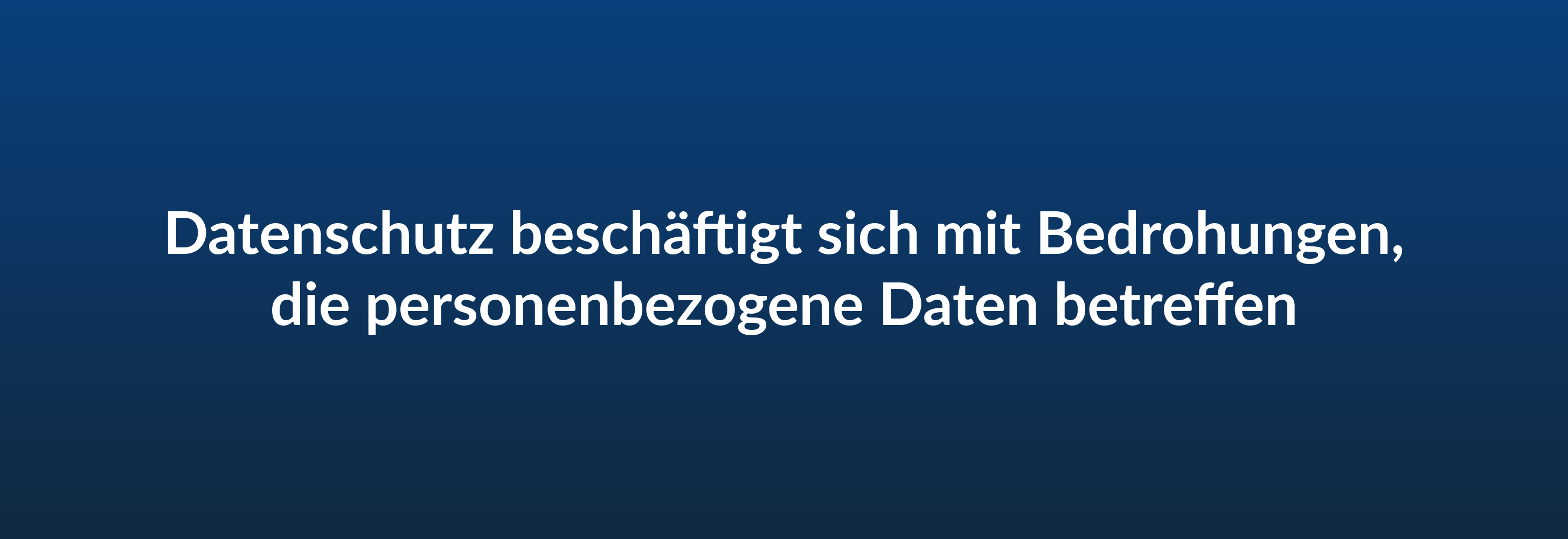 Datenschutz beschäftigt sich mit Bedrohungen, die personenbezogene Daten betreffen