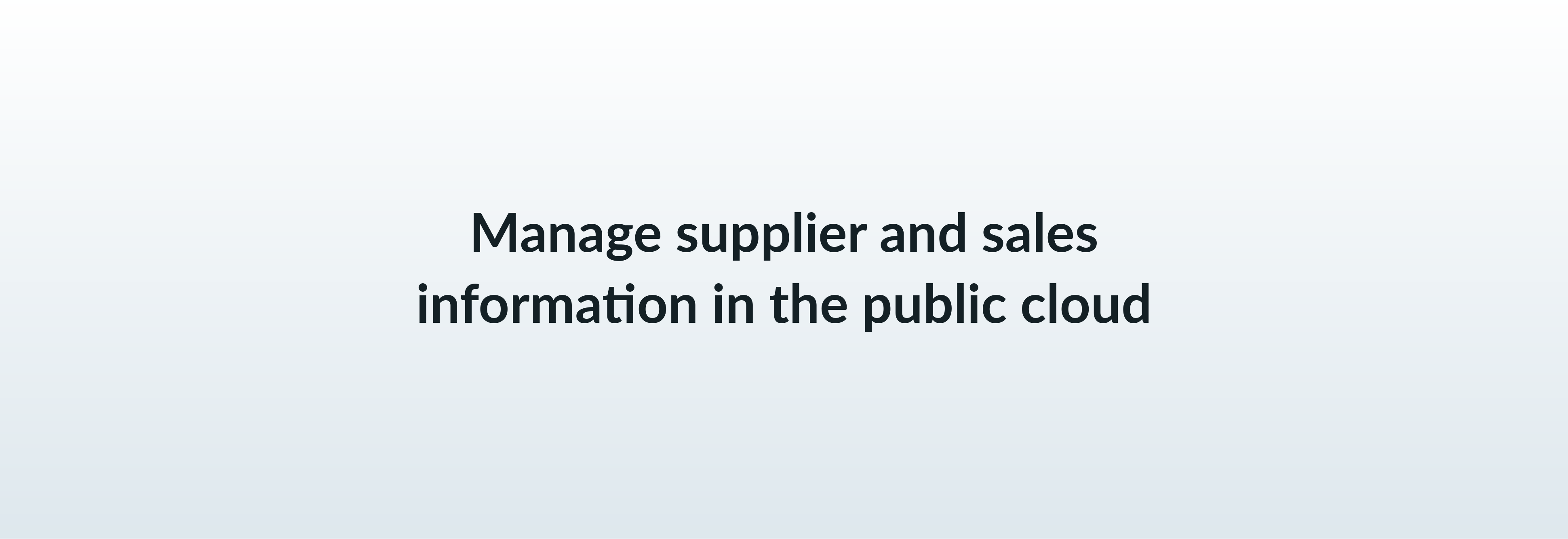 Manage supplier and sales information in the public cloud