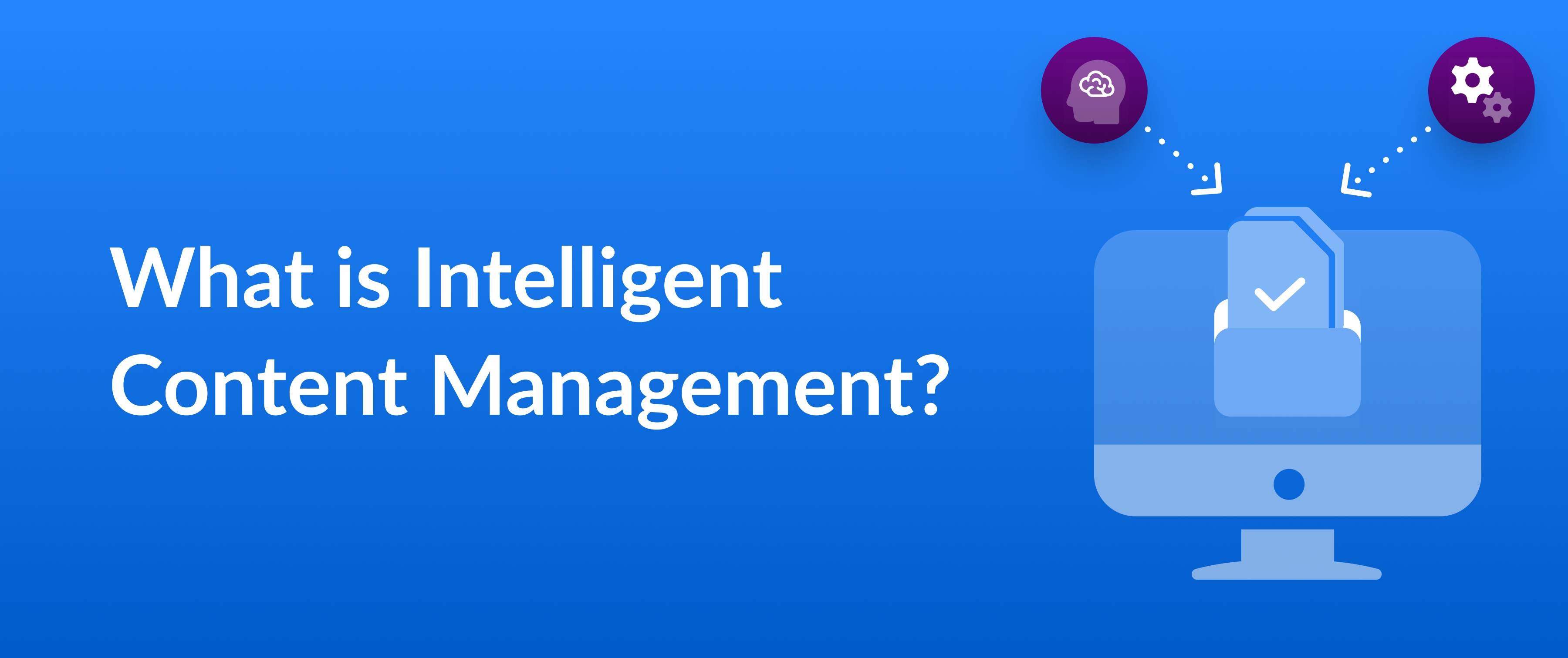 Cover image for a blog on Intelligent Content Management